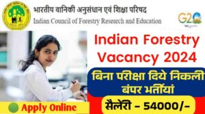 Indian Forestry Vacancy 2024: बिना परीक्षा दिये भारतीय वानिकी अनुसंधान एवं शिक्षा परिषद में निकली बंपर भर्तीयां, सैलेरी होंगी 54000