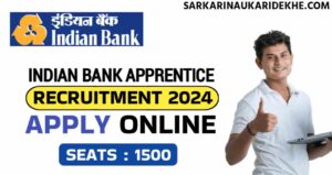 Indian Bank Apprentice Vacancy 2024: इंडियन बैंक में निकली अप्रेंटिस समेत 1500 पदों पर भर्ती नोटिफिकेशन जारी, आवेदन शुरू