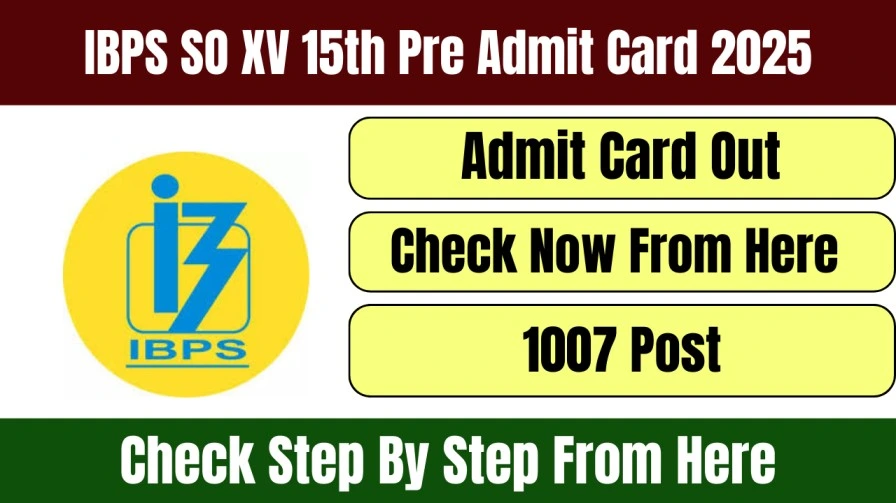 IBPS SO XV 15th Pre Admit Card 2025