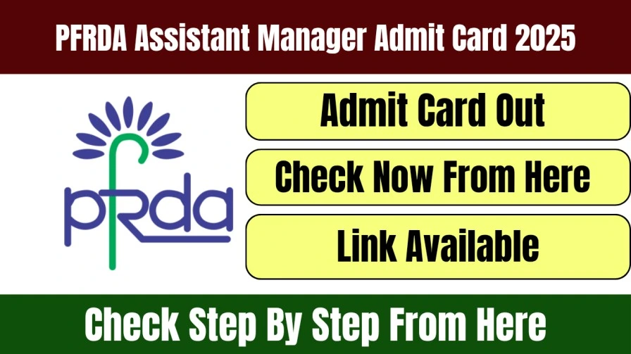 PFRDA Assistant Manager Admit Card 2025