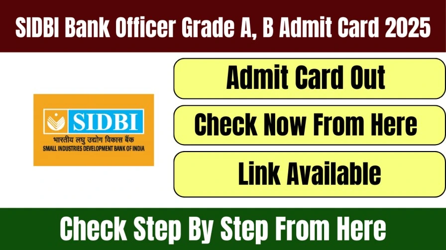 SIDBI Bank Officer Grade A, B Admit Card 2025